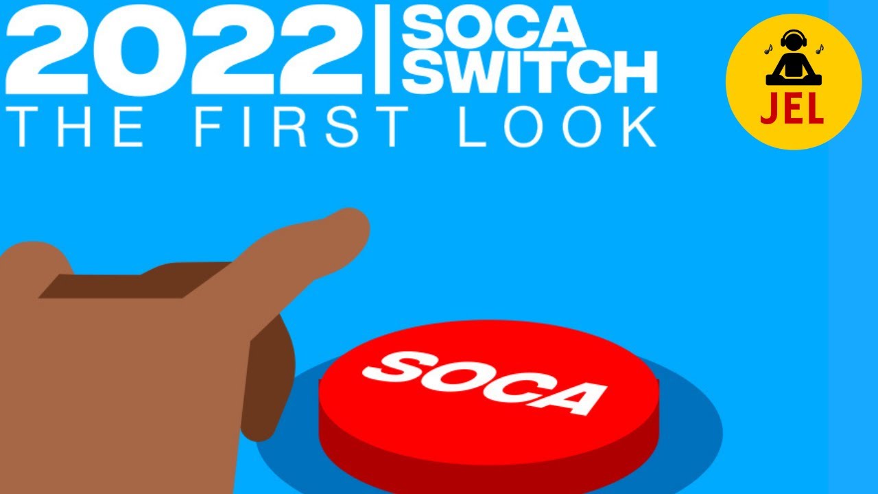 2022 SOCA SWITCH | THE FIRST LOOK "2022 SOCA MIX" DJ JEL