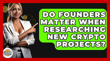 Do Founders Matter When Researching New Crypto Projects? - CryptoBasics360.com