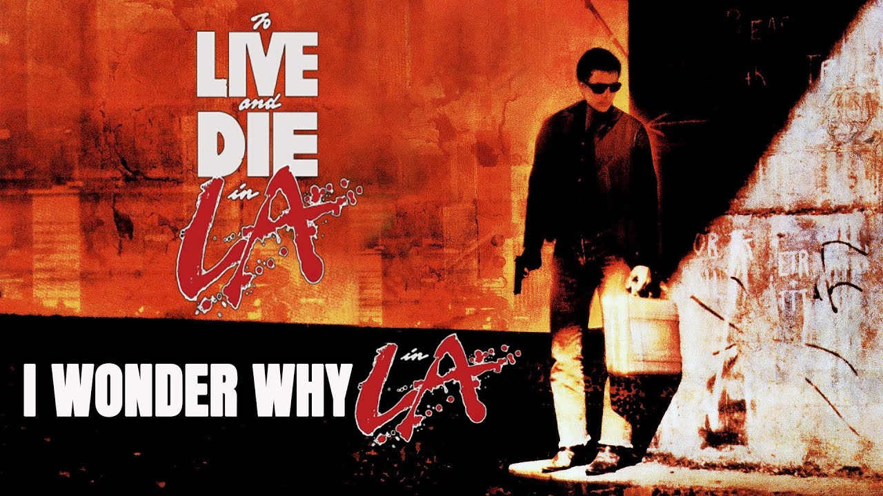 To Live And Die In L.A. - I Wonder Why In L.A.