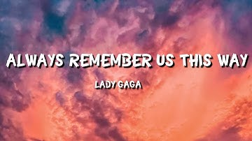 Thumbnail of Lady Gaga - Always Remember Us This Way ( Lyrics Video )