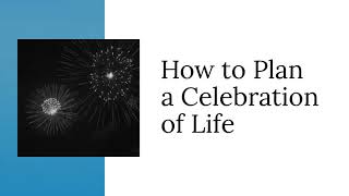 How to Plan a Celebration of Life
