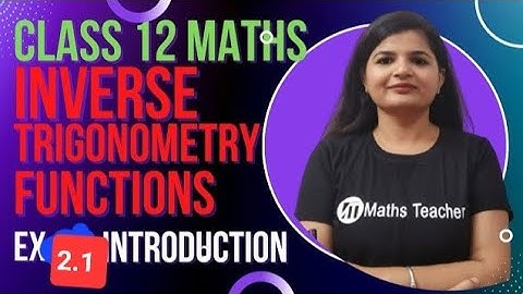 Class 12th | Exercise 2.1 introduction|  Inverse Trigonometric Functions| With basic concept | NCERT