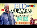 Neshida EID MUBARAK Baga Itti Geeysan Munshid Najjaash Mohammed