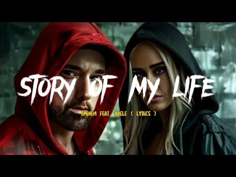 Eminem Feat. Adele - Story Of My Life Eminem Lyrics Adele