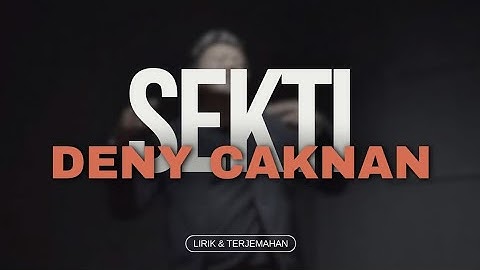 DENY CAKNAN - SEKTI | Terjemahan Lirik Lagu #sekti ❗