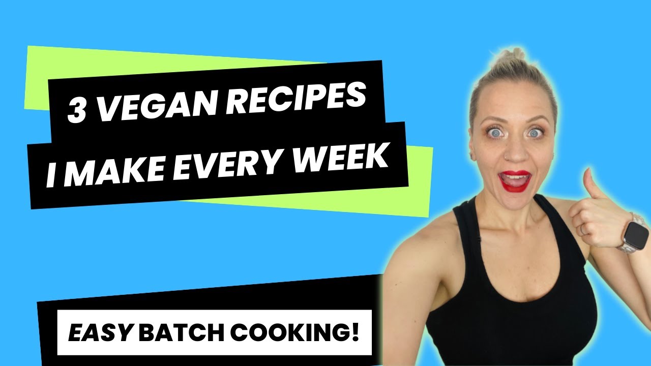 3 EASY VEGAN RECIPES I Make Every Week / Healthy Plant-Based Recipes ...