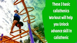 these 3 basic calisthenics workouts will help you unlock 🔓 advance Skill in calisthenic.