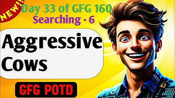 Aggressive Cows | GFG 160-Day Challenge Day 33 | GFG POTD