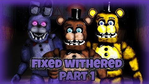 [FNAF] speed edit - fixed withered animatronics (part1)