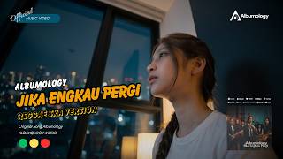 Download lagu Jika Engkau Pergi – Albumology | Reggae SKA Version