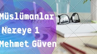 Müslümanlar Nereye 1 Mehmet Güven