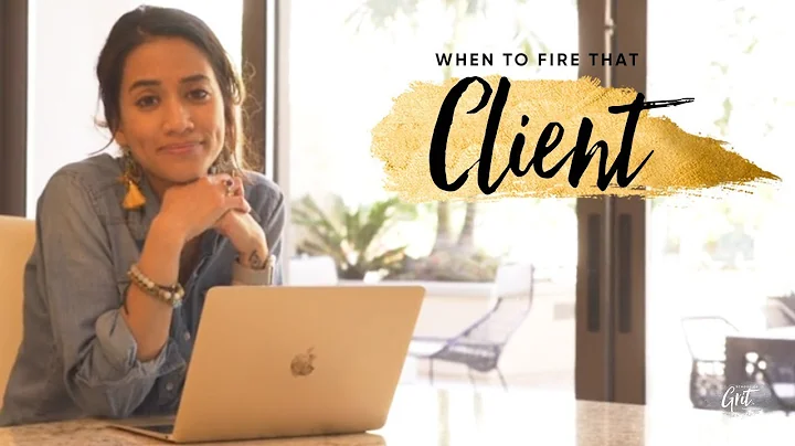 When to fire a Client: 3 TYPES OF CLIENT YOU WANNA FIRE