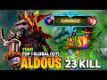 SAVAGE! 23 Kill, Aldous Late Game Monster [ Former Top 1 Global Aldous ] By Yumi - Mobile Legend