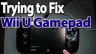 Trying to Fix a Wii U Gamepad