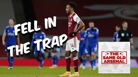 Arsenal 0-1 Leicester City | Fell In The Trap | Same Old Arsenal Podcast