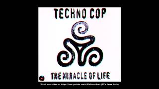 Techno Cop - The Miracle Of Life (Looking For Eternity) (90's Dance Music) ✅