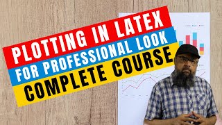 Plotting in Latex for Higher Quality Graphs Complete Course [Not for Beginners]