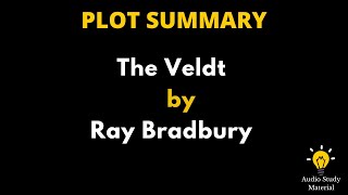 Plot Summary Of The Veldt By Ray Bradbury. - A Book Summary Of The Veldt By Ray Bradbury