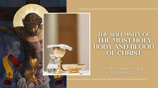 Sunday Mass - 6/7/2026 - The Solemnity of the Most Holy Body and Blood of Christ