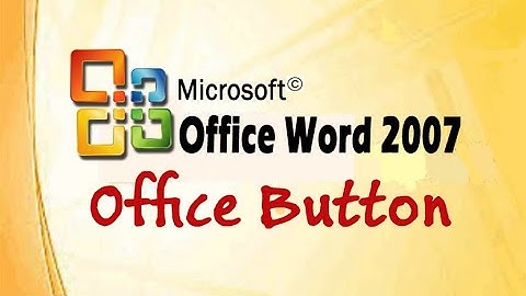 MS Word 2007 | Office Button