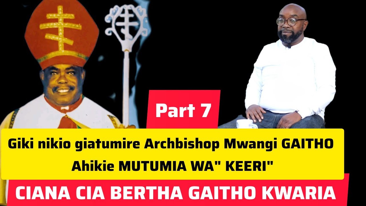 CIANA CIA BERTHA GAITHO GUTHERIA GITUMI KIA ARCHBISHOP MWANGI GAITHO KUHIKANIA RINGĪ