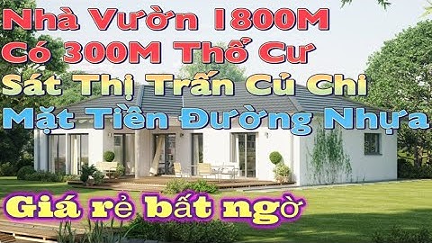 Bán nhà Vườn 1800m có 300m thổ cư Mt đường nhựa gần TT Củ Chi Giá Rẻ