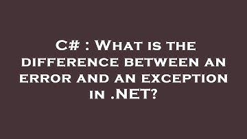 C# : What is the difference between an error and an exception in .NET?