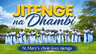JITENGE NA DHAMBI - St. Mary's Choir Kwa Njenga