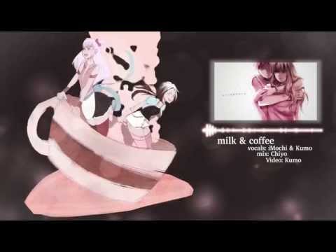 【iMochi x Kumo】 Milk and Coffee // ミルクとコーヒー 【歌ってみた】