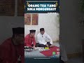 ORANG TUA YANG SUKA MENGUNGKIT - USTADZ DHANU