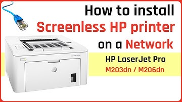 Install HP LaserJet Pro M203dn / M206dn on a network - screenless printer - step by step tutorial