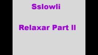 Sslowli 2010 - Relaxar Part ll
