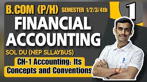 Unit 1|CH-1 Accounting: Its Concepts and Conventions |B.com (P/H)|FINANCAL ACCOUNTING Sem 1/2 Sol