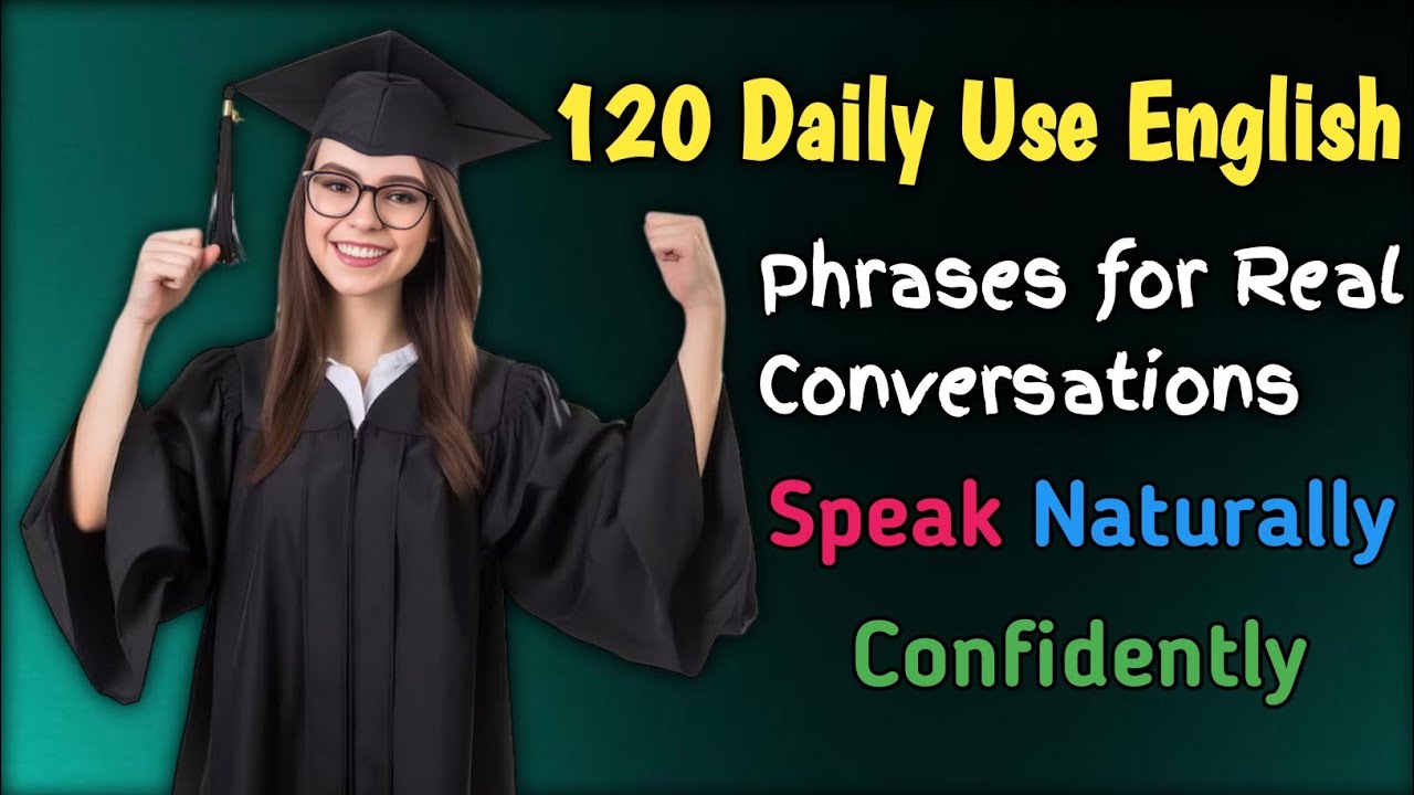 120 Daily Use English Phrases for Real Conversations | Speak Naturally ...