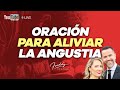 Oración para aliviar la angustia |   Freddy DeAnda