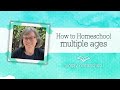 Tricks and tips for homeschooling multiple ages at once