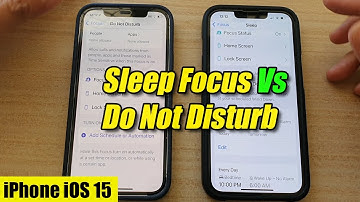 What are the Differences Between Sleep Focus and Do Not Disturb on iPhone iOS 15