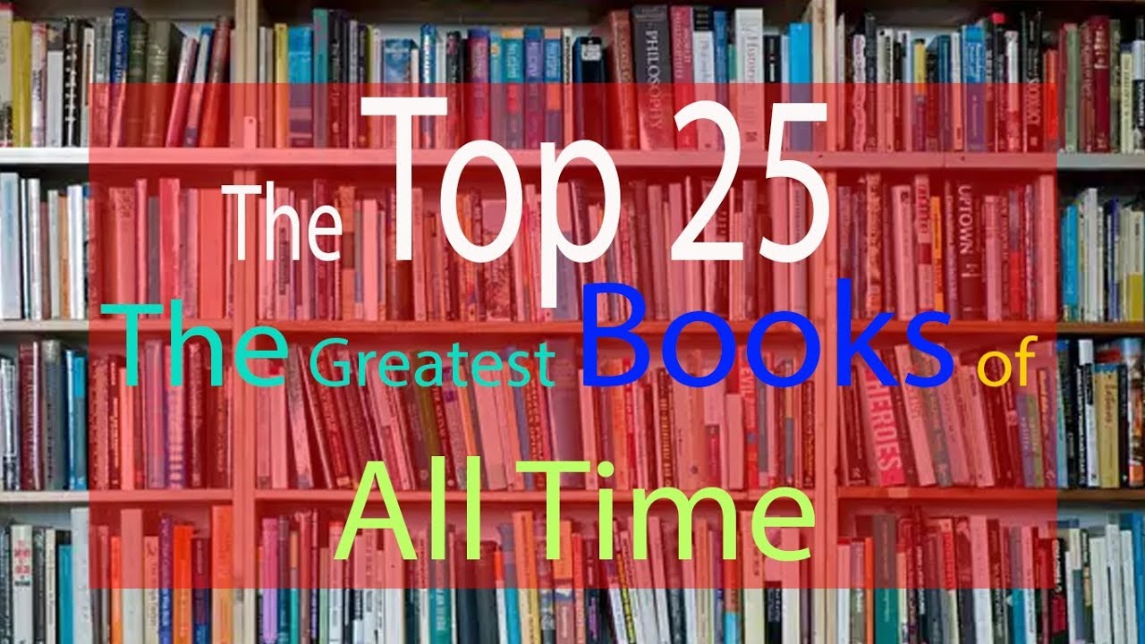 the-top-25-the-greatest-books-of-all-time-youtube