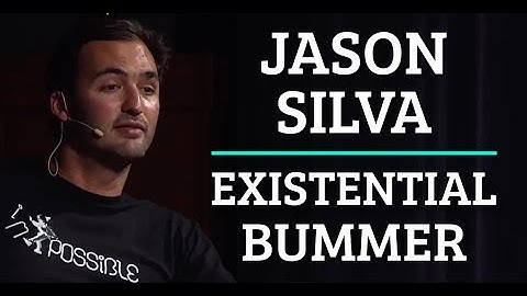 Jason Silva - Existential Bummer