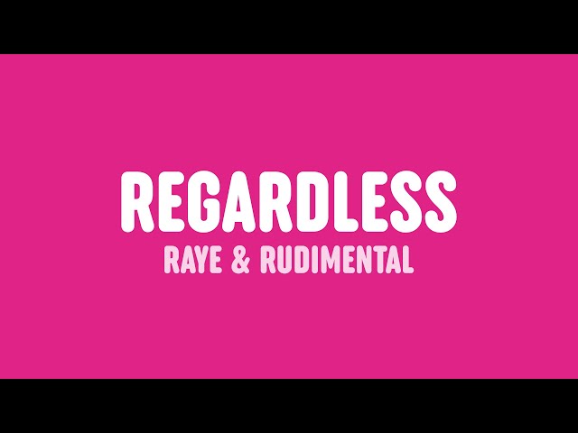 RAYE u0026 Rudimental - Regardless (Lyrics) class=
