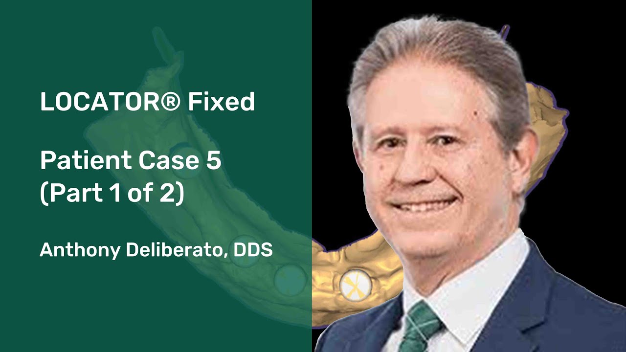 LOCATOR® Fixed: Patient Case 5 (Part 1 of 2)