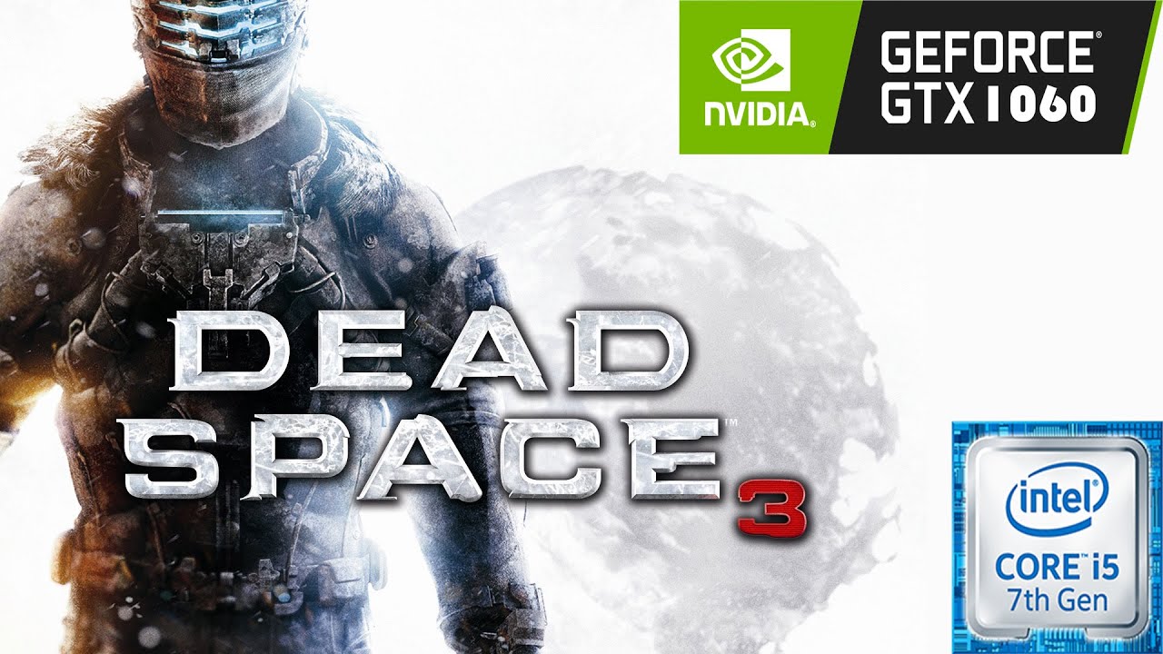 Dead Space 3 | i5-7500 | GTX 1060 6GB | 1080p VERY HIGH Settings | Gameplay Benchmark