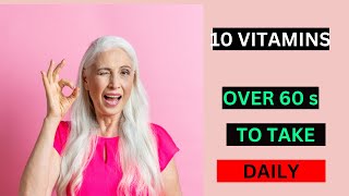 10 Vitamis To Take Over 60s | Health
