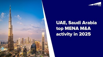 UAE, Saudi Arabia top MENA M&A activity in 2025