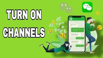 How To Turn On Channels On WeChat App