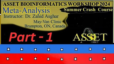ASSET Bioinformatics Workshop 2024. [Meta Analysis] Instructor - Dr.Zahid Asghar