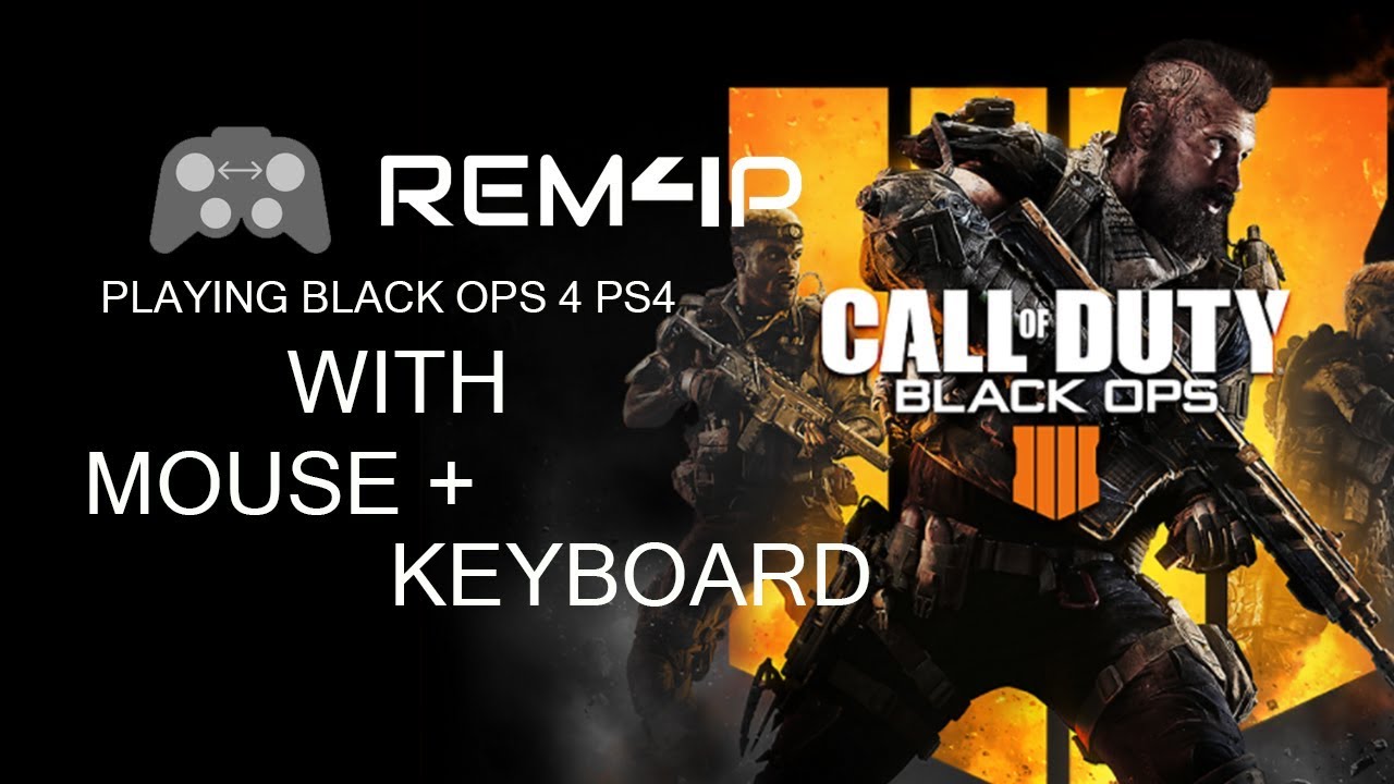 REM4P - Call of Duty Black Ops 4 PS4 using MOUSE+KEYBOARD with Remote Play  - YouTube