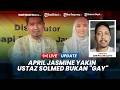 🔴 April Jasmine Yakin Ustaz Solmed Bukan Penyuka Sesama Jenis