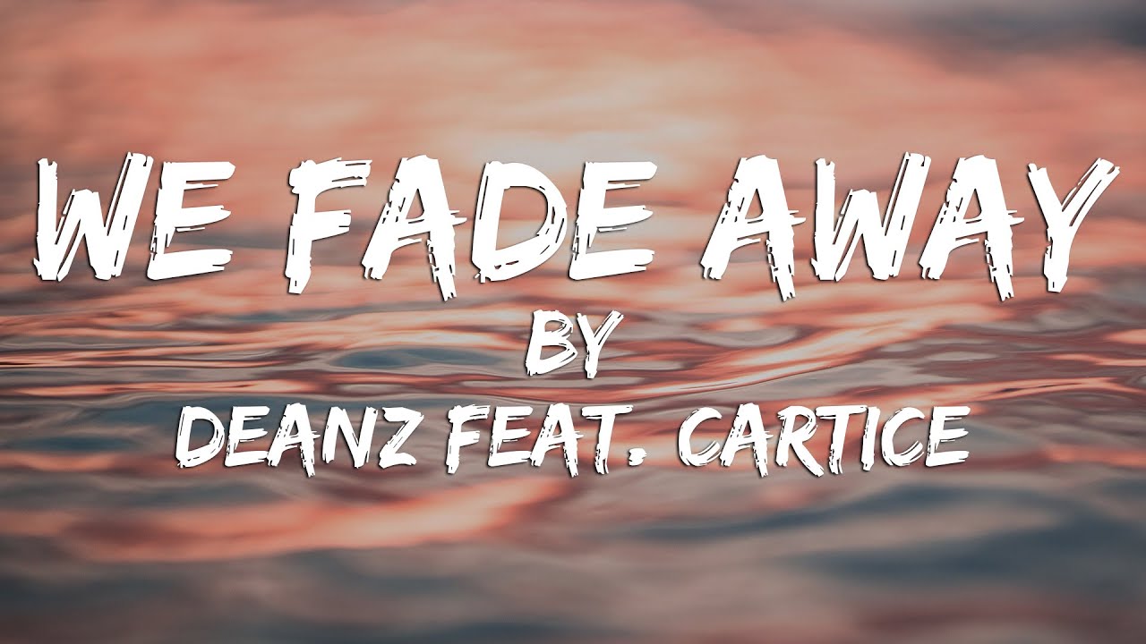 We Fade Away (Lyric Video) // Deanz feat. Cartice We Fade Away (Lyric Video) // Deanz feat. Cartice