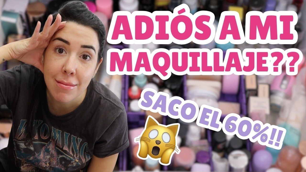 ELIMINANDO más del 60% de TODA mi COLECCIÓN de MAQUILLAJE